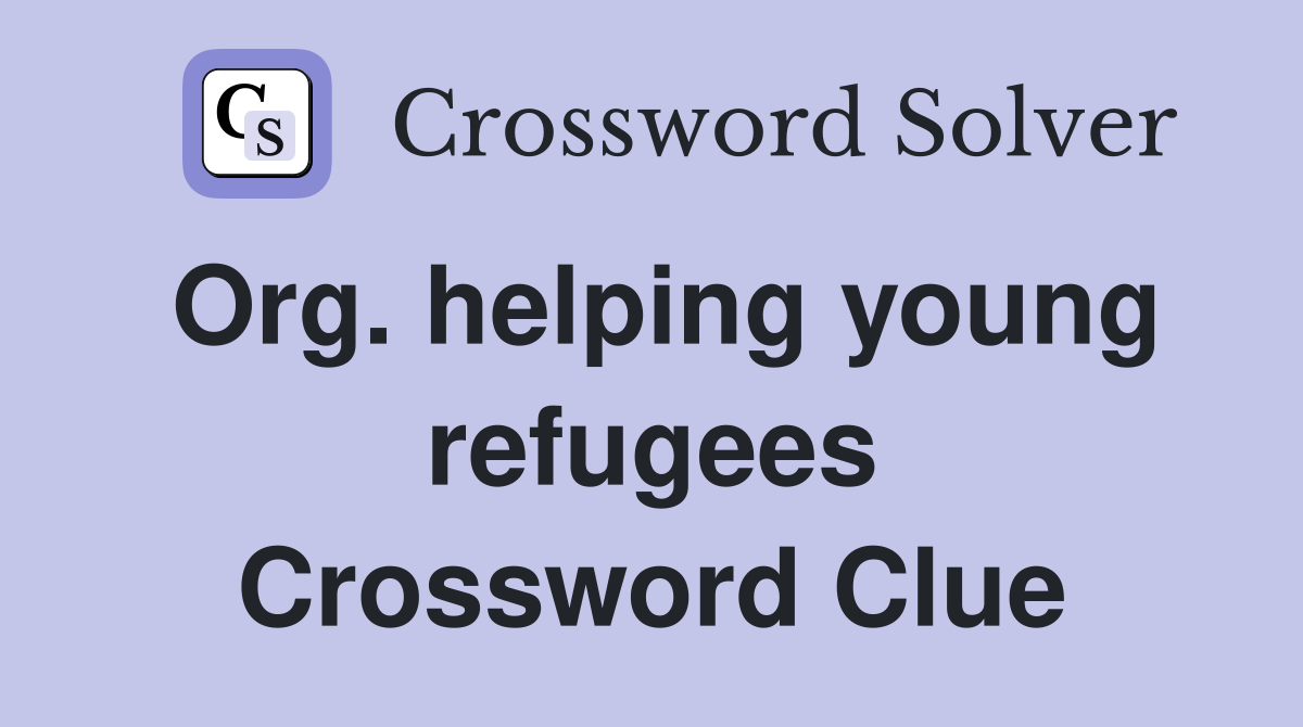 Org. helping young refugees Crossword Clue