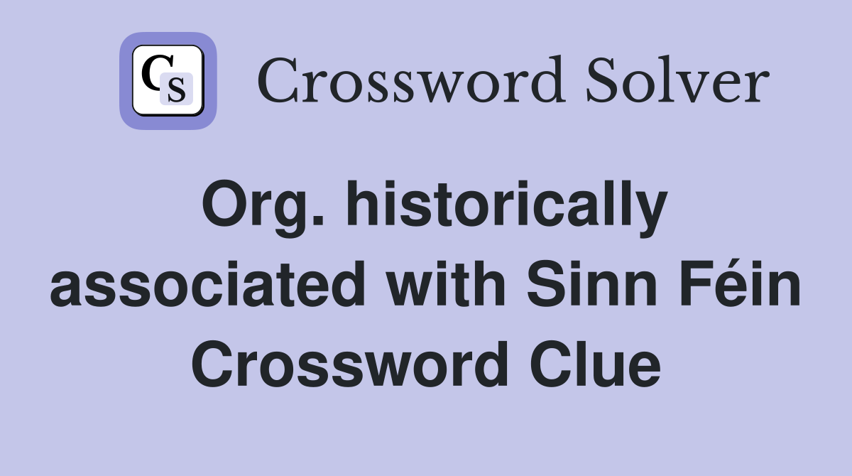 Org. historically associated with Sinn Féin Crossword Clue