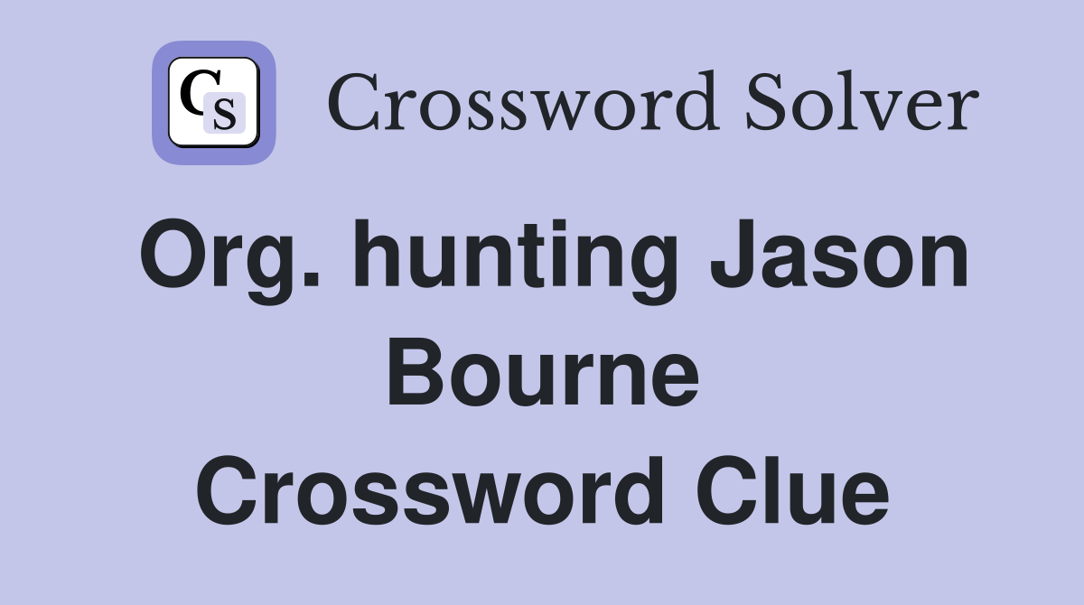 Org. hunting Jason Bourne Crossword Clue