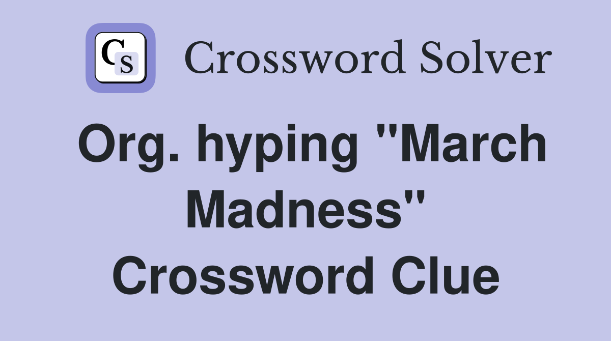 Org. hyping "March Madness" Crossword Clue