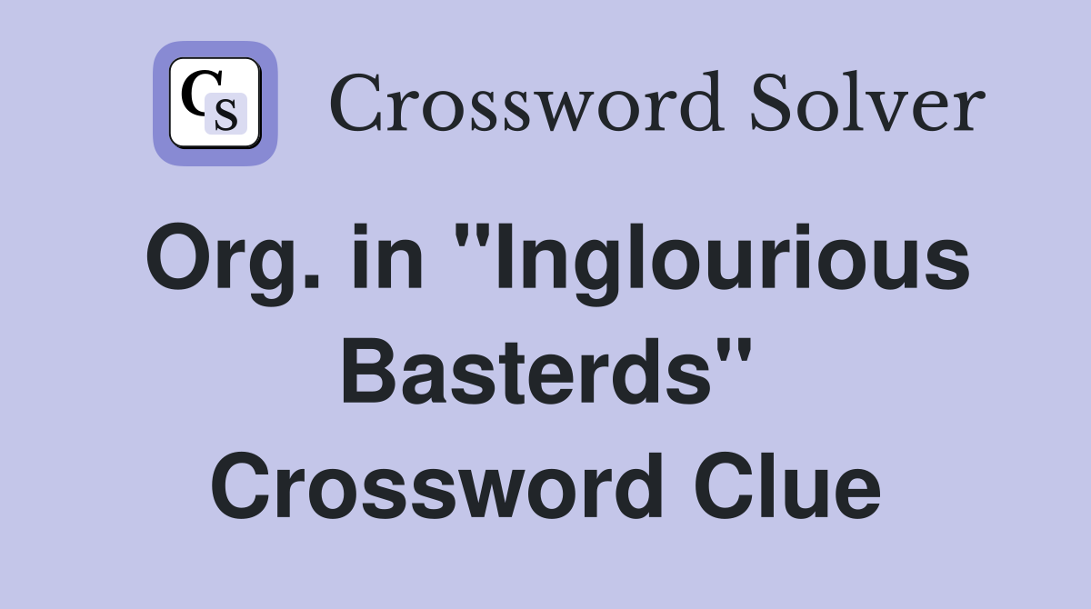 Org. in "Inglourious Basterds" Crossword Clue