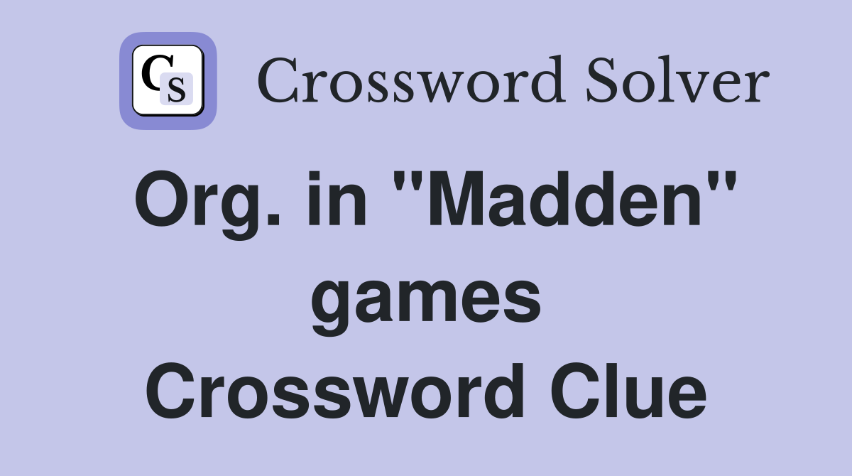 Org. in "Madden" games Crossword Clue