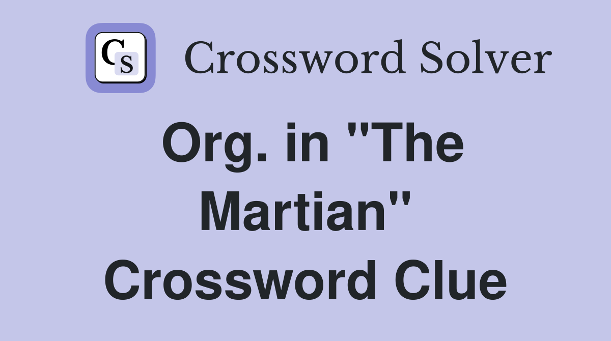 Org. in "The Martian" Crossword Clue