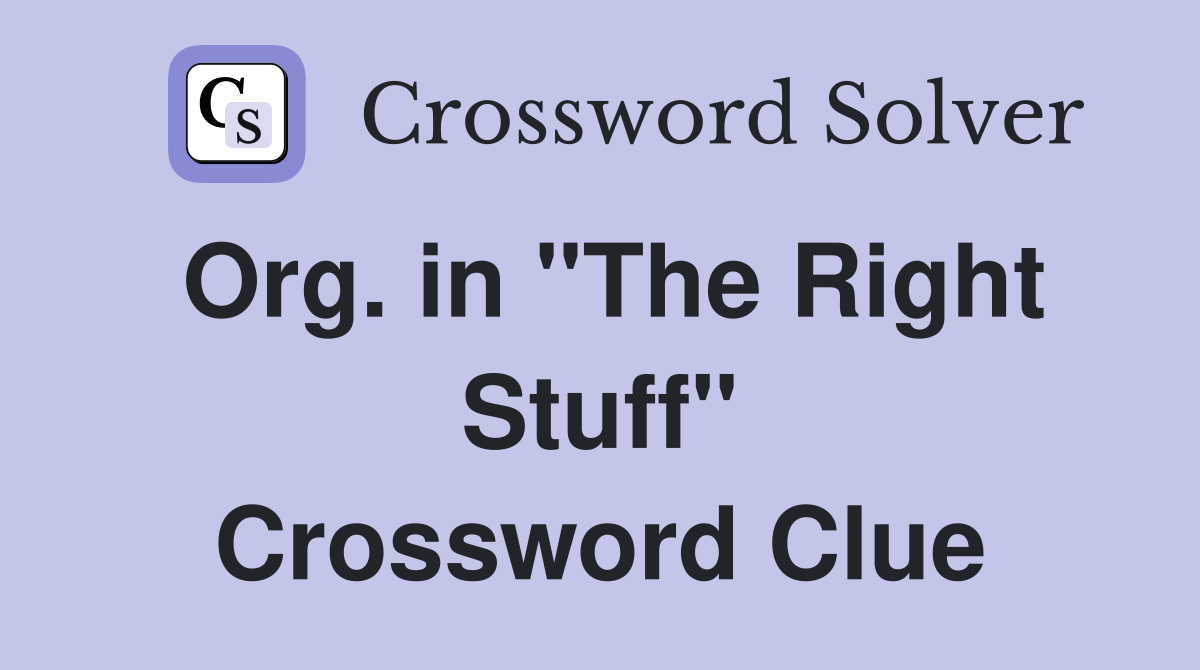 Org. in "The Right Stuff" Crossword Clue