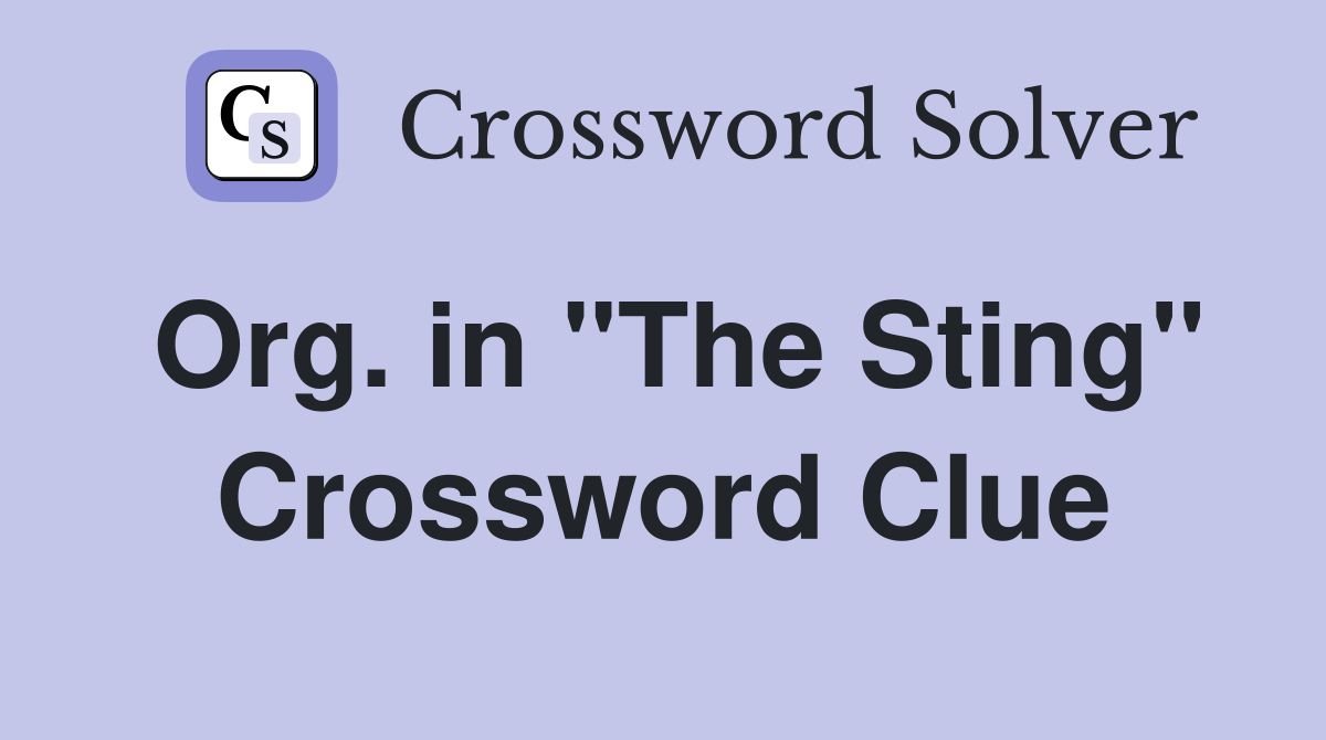 Org. in "The Sting" Crossword Clue