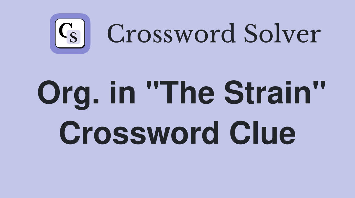 Org. in "The Strain" Crossword Clue