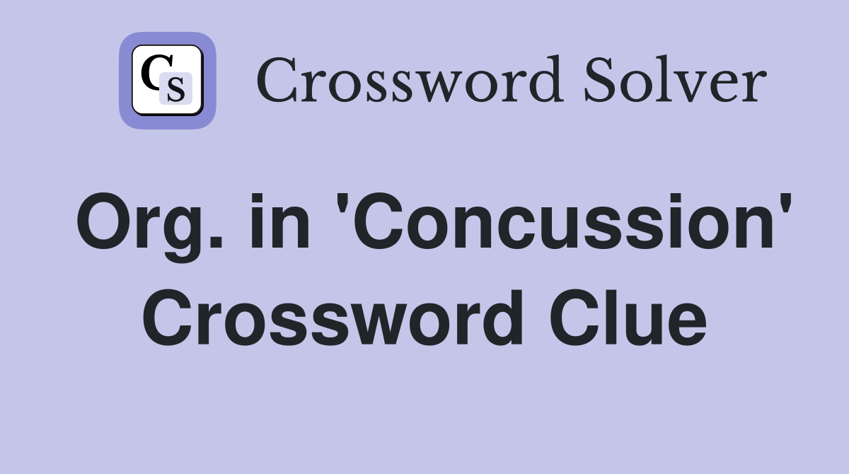 Org. in 'Concussion' Crossword Clue