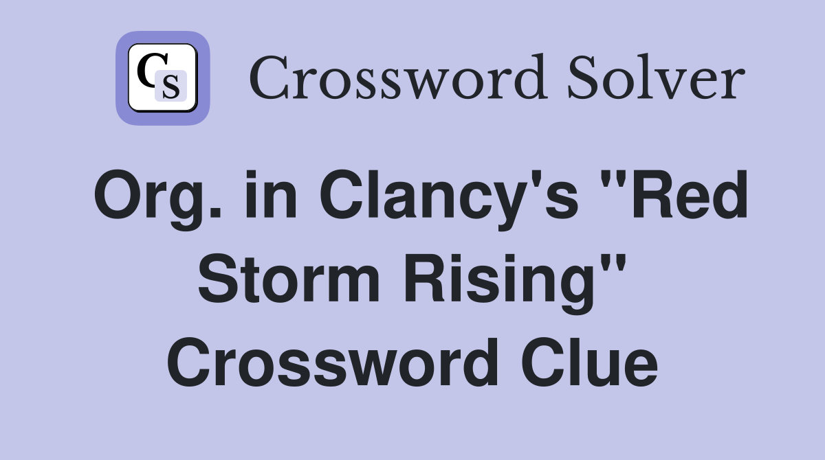 Org. in Clancy's "Red Storm Rising" Crossword Clue