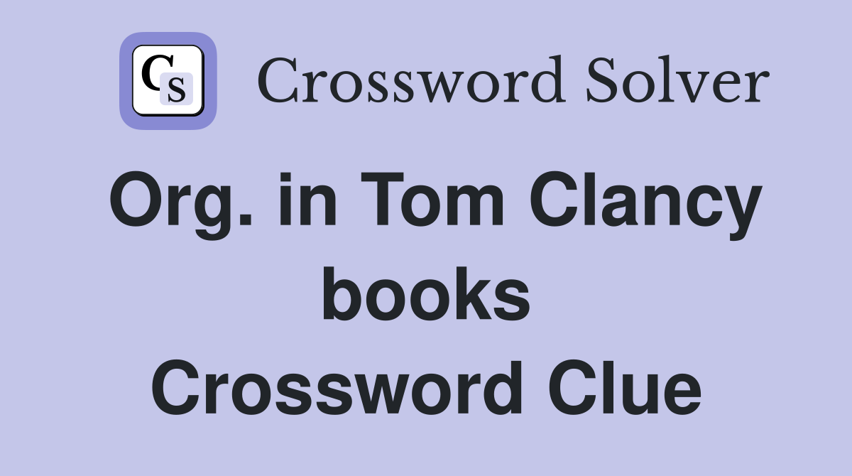 Org. in Tom Clancy books Crossword Clue