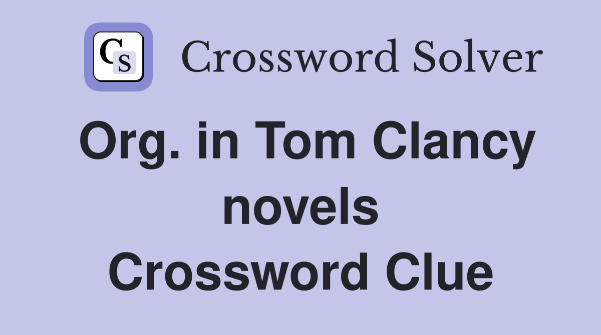 Org. in Tom Clancy novels Crossword Clue