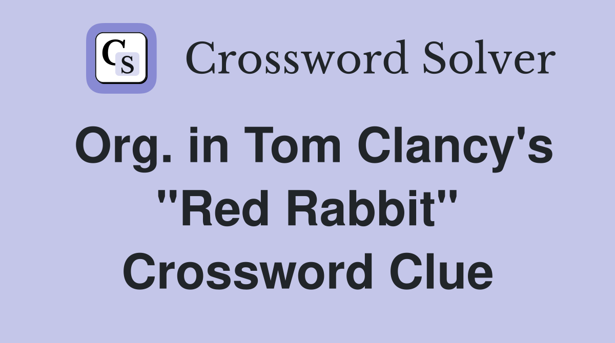 Org. in Tom Clancy's "Red Rabbit" Crossword Clue