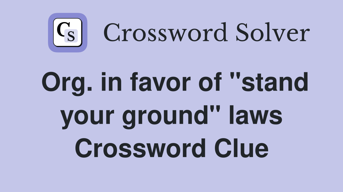 Org. in favor of "stand your ground" laws Crossword Clue