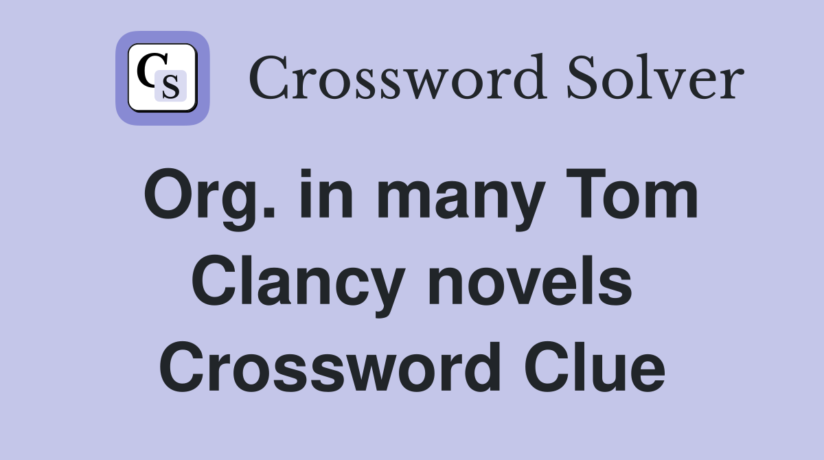 Org. in many Tom Clancy novels Crossword Clue