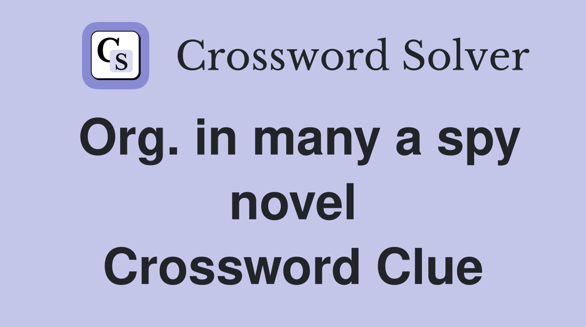 Org. in many a spy novel Crossword Clue