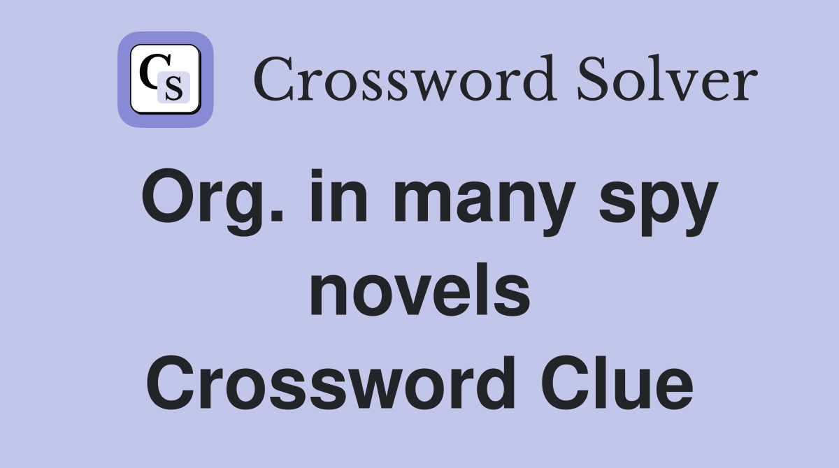 Org. in many spy novels Crossword Clue