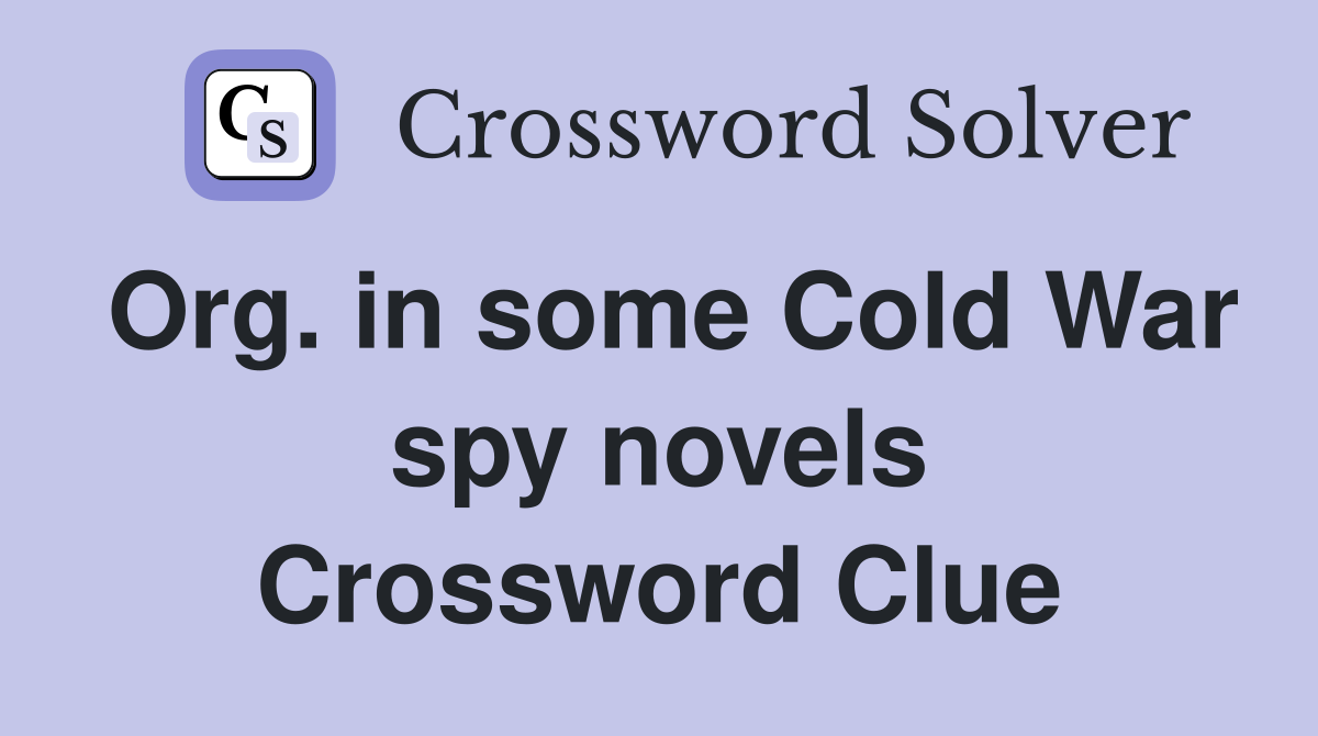 Org. in some Cold War spy novels Crossword Clue