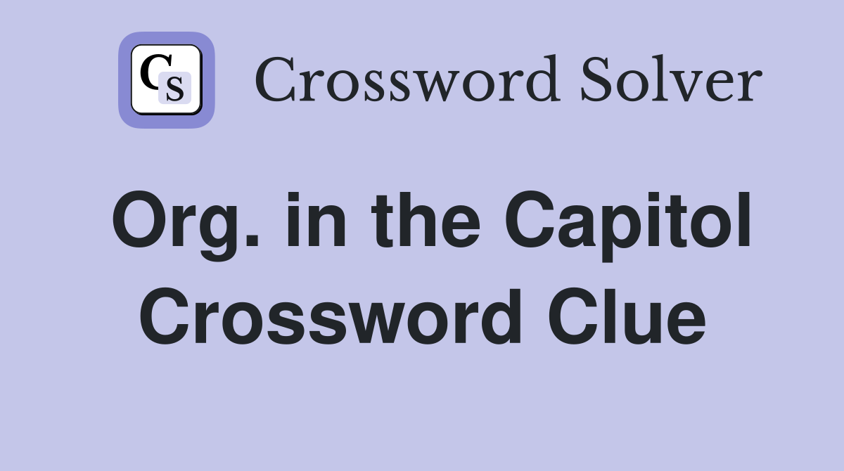 Org. in the Capitol Crossword Clue