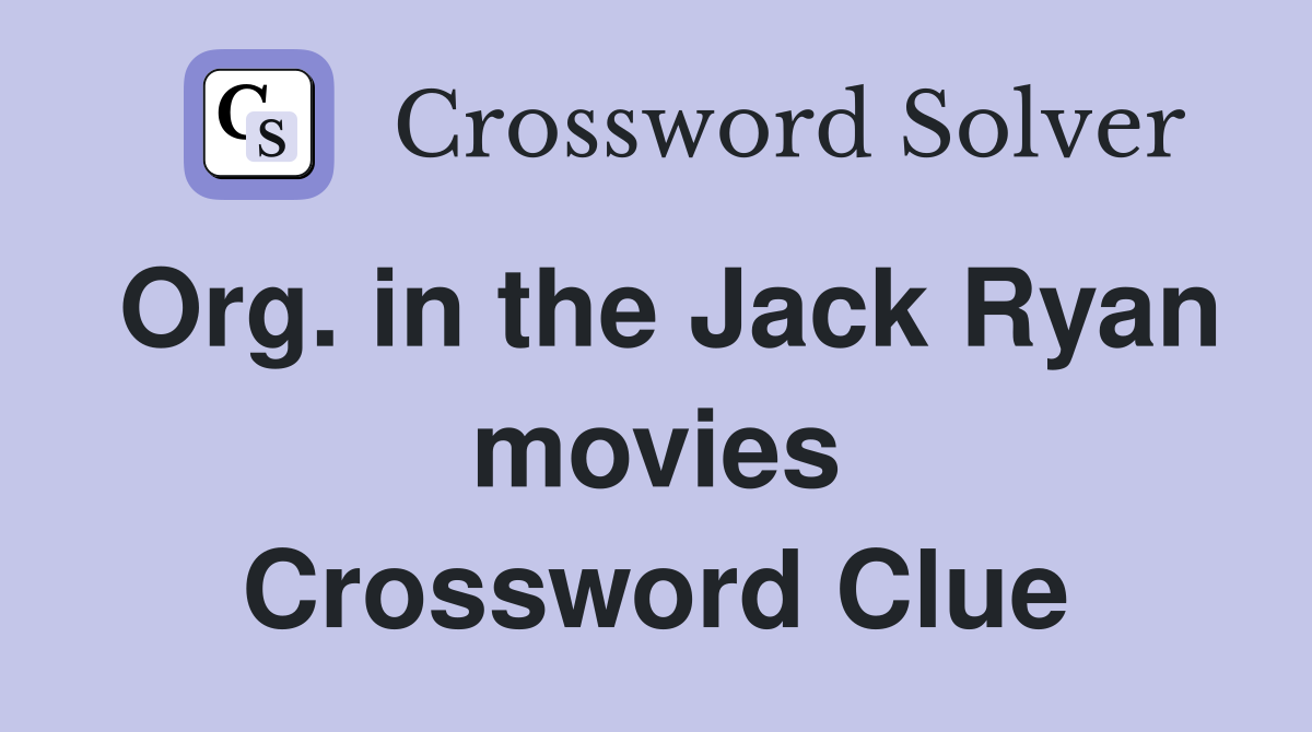Org. in the Jack Ryan movies Crossword Clue