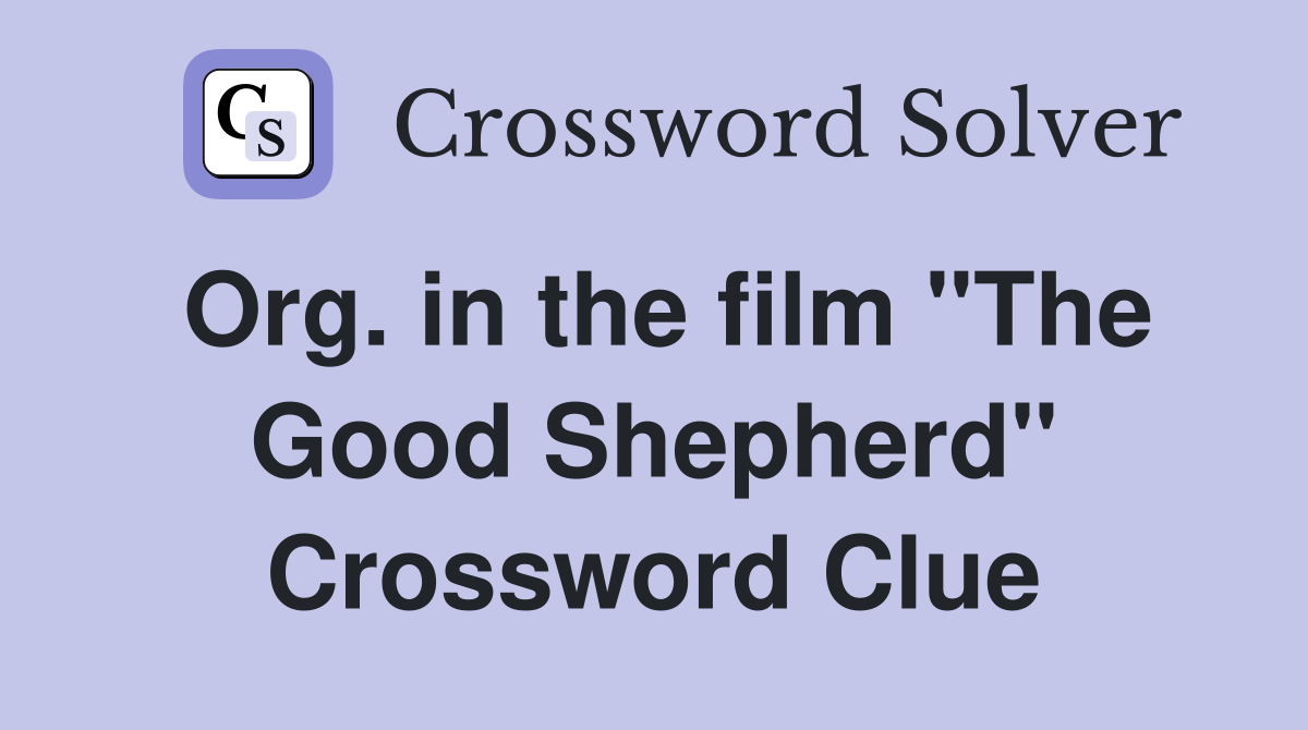 Org. in the film "The Good Shepherd" Crossword Clue