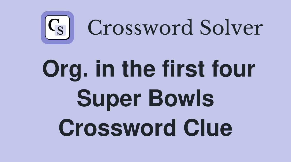 Org. in the first four Super Bowls Crossword Clue