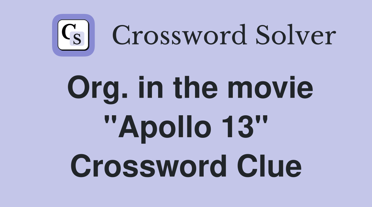 Org. in the movie "Apollo 13" Crossword Clue
