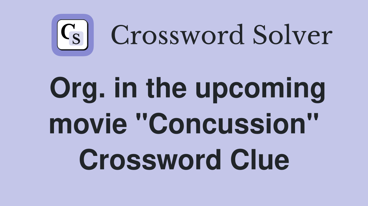 Org. in the upcoming movie "Concussion" Crossword Clue
