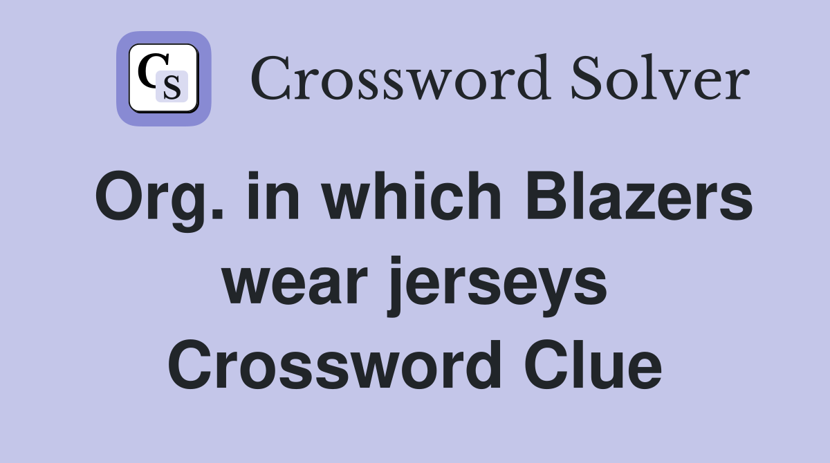 Org. in which Blazers wear jerseys Crossword Clue