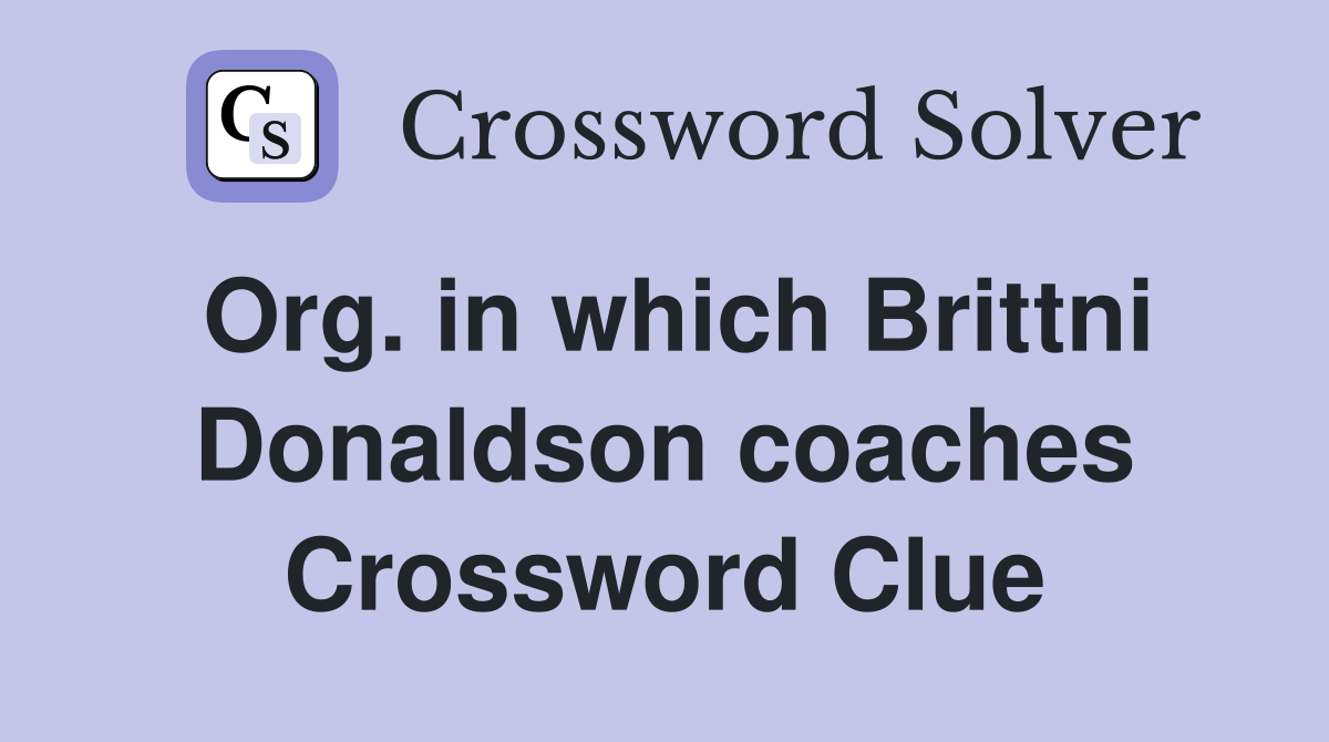 Org. in which Brittni Donaldson coaches Crossword Clue