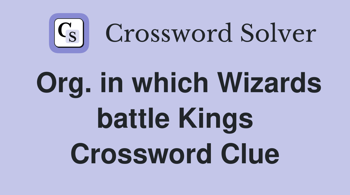 Org. in which Wizards battle Kings Crossword Clue