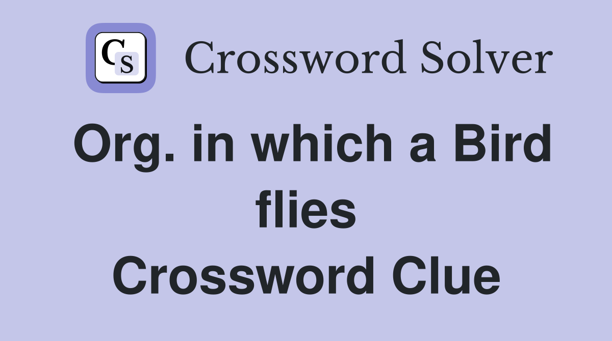 Org. in which a Bird flies Crossword Clue