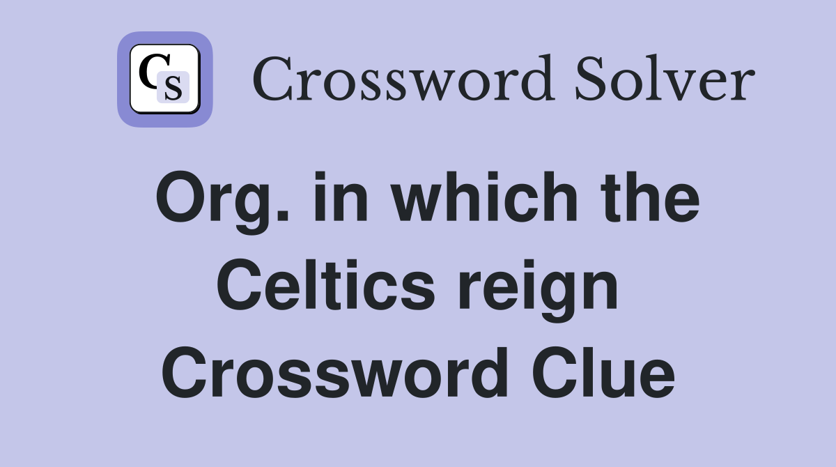 Org. in which the Celtics reign Crossword Clue