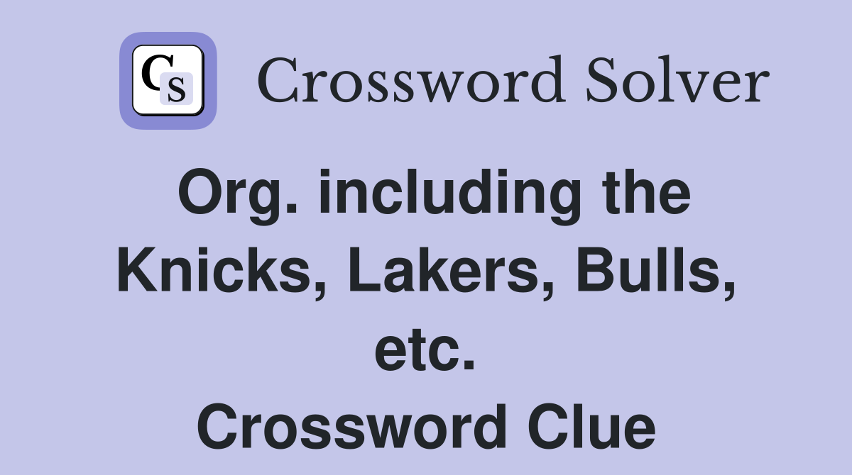 Org. including the Knicks, Lakers, Bulls, etc. Crossword Clue