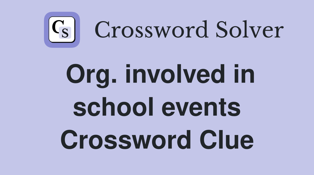 Org. involved in school events Crossword Clue