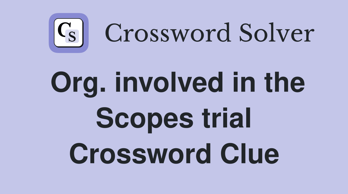 Org. involved in the Scopes trial Crossword Clue