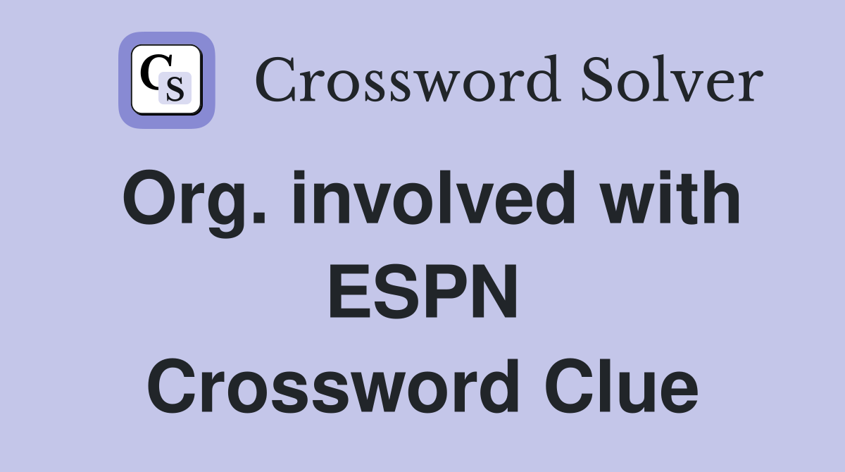 Org. involved with ESPN Crossword Clue