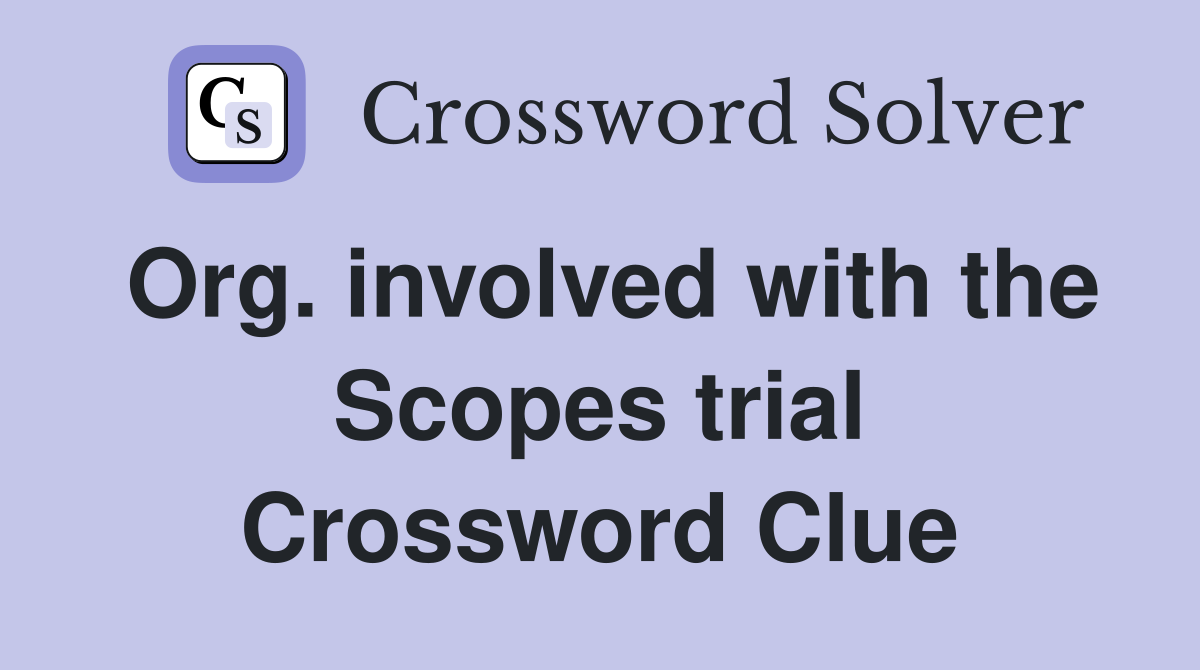 Org. involved with the Scopes trial Crossword Clue