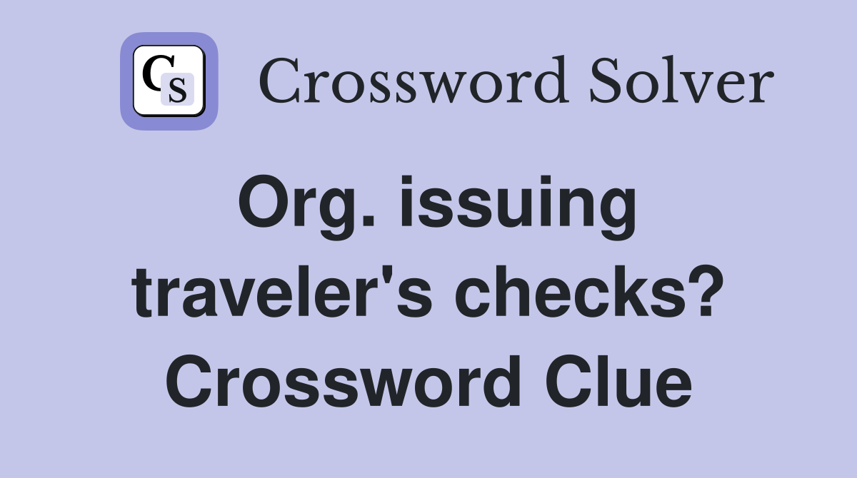 Org. issuing traveler's checks? Crossword Clue