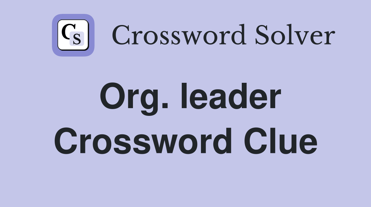 Org. leader Crossword Clue