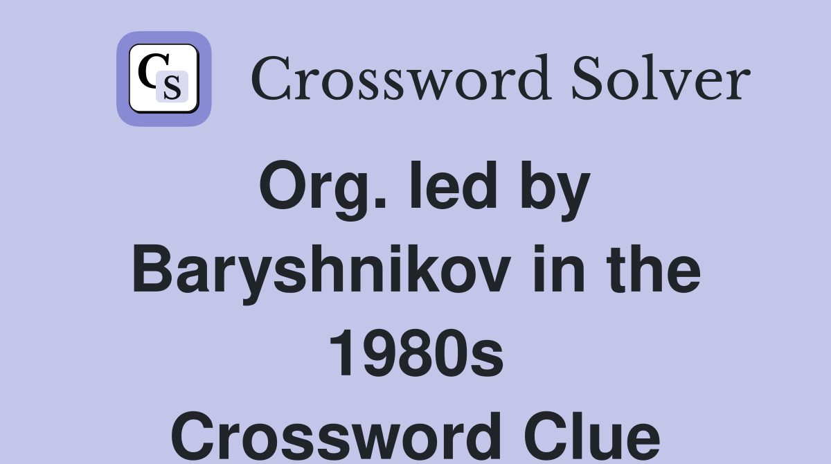 Org. led by Baryshnikov in the 1980s Crossword Clue