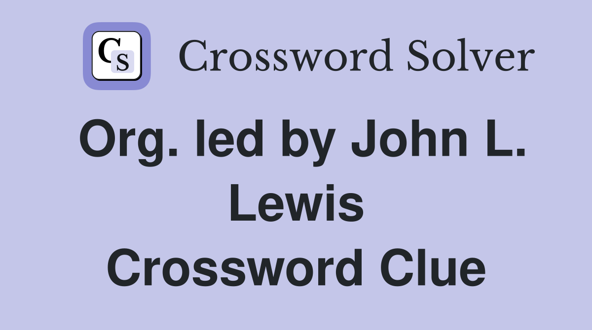 Org. led by John L. Lewis Crossword Clue