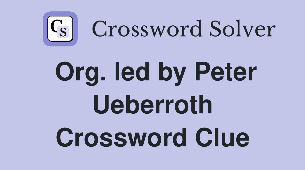 Org. led by Peter Ueberroth Crossword Clue