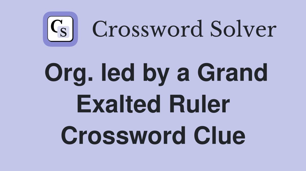 Org. led by a Grand Exalted Ruler Crossword Clue