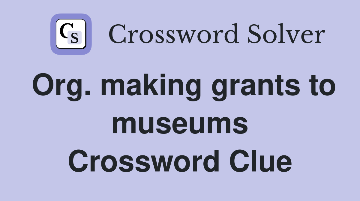 Org. making grants to museums Crossword Clue