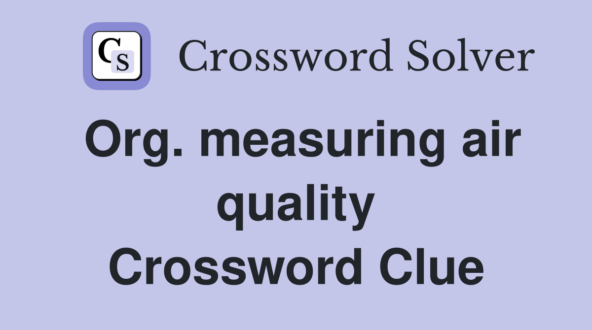 Org. measuring air quality Crossword Clue