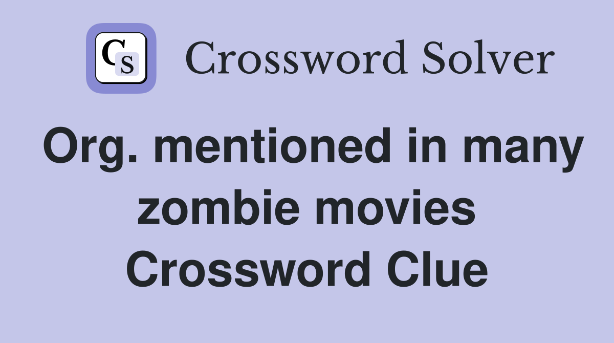 Org. mentioned in many zombie movies Crossword Clue
