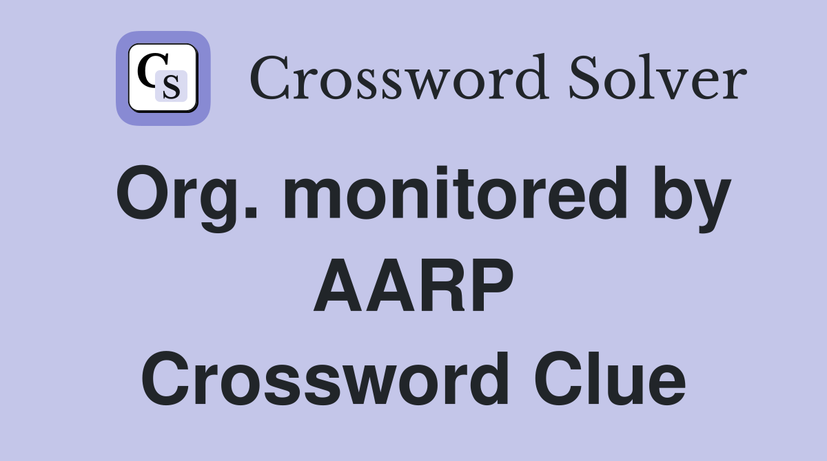 Org. monitored by AARP Crossword Clue
