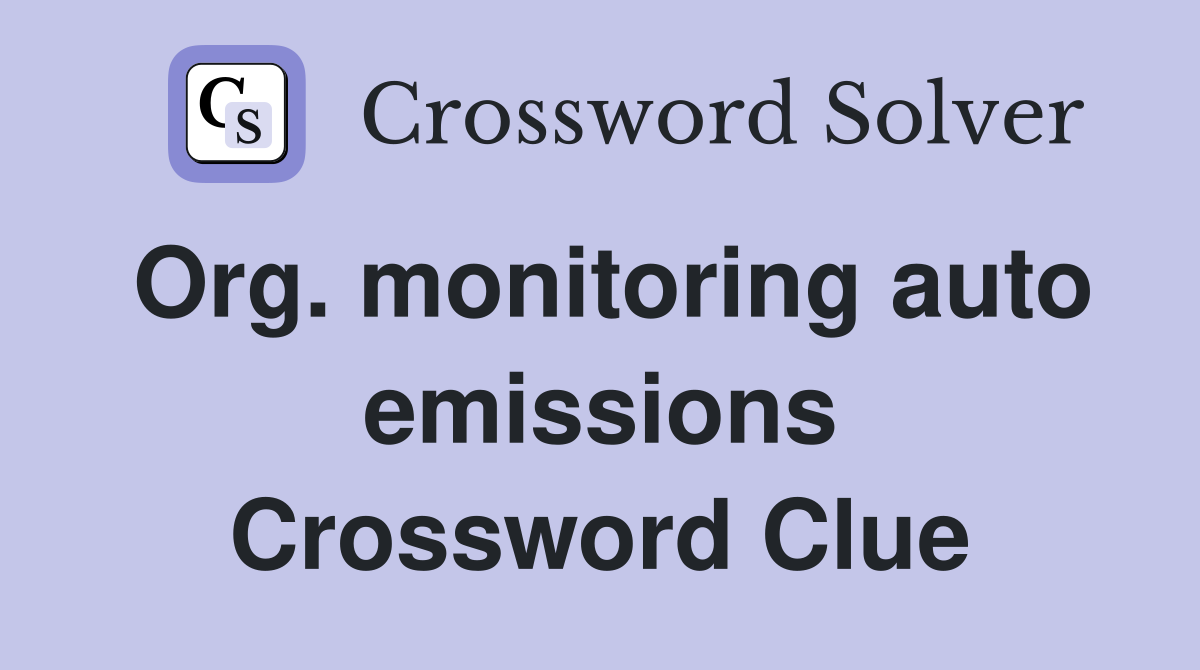 Org. monitoring auto emissions Crossword Clue