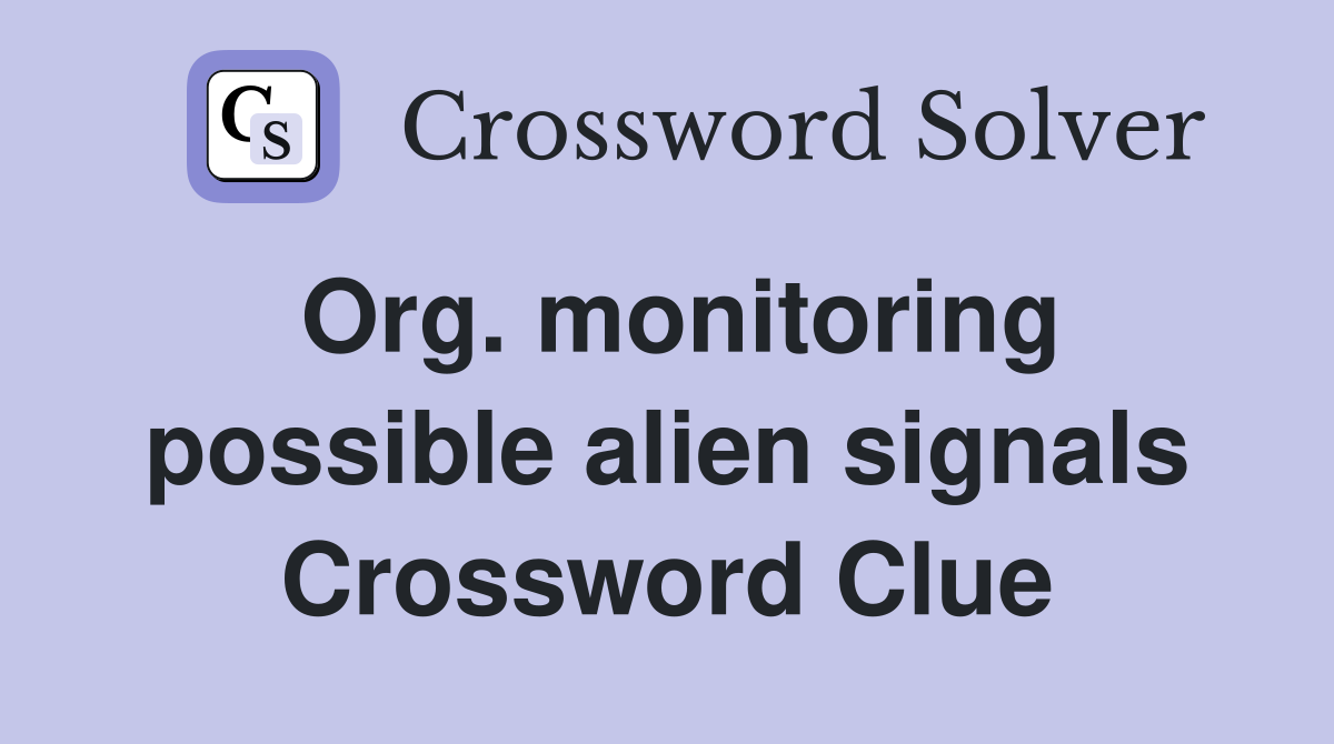 Org. monitoring possible alien signals Crossword Clue