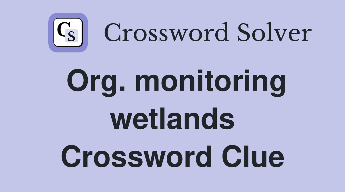 Org. monitoring wetlands Crossword Clue