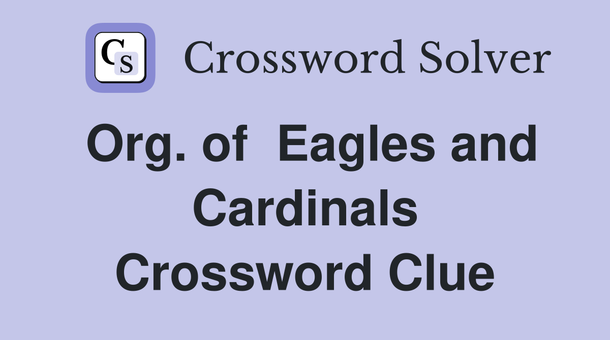 Org. of  Eagles and Cardinals Crossword Clue